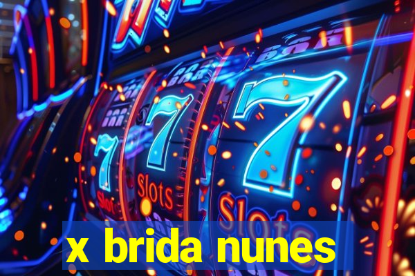 x brida nunes